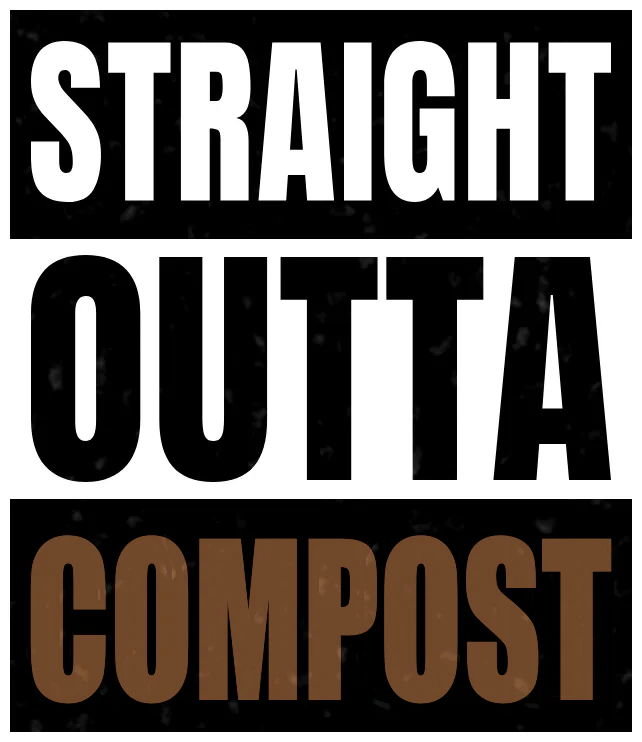Straight Outta Compost