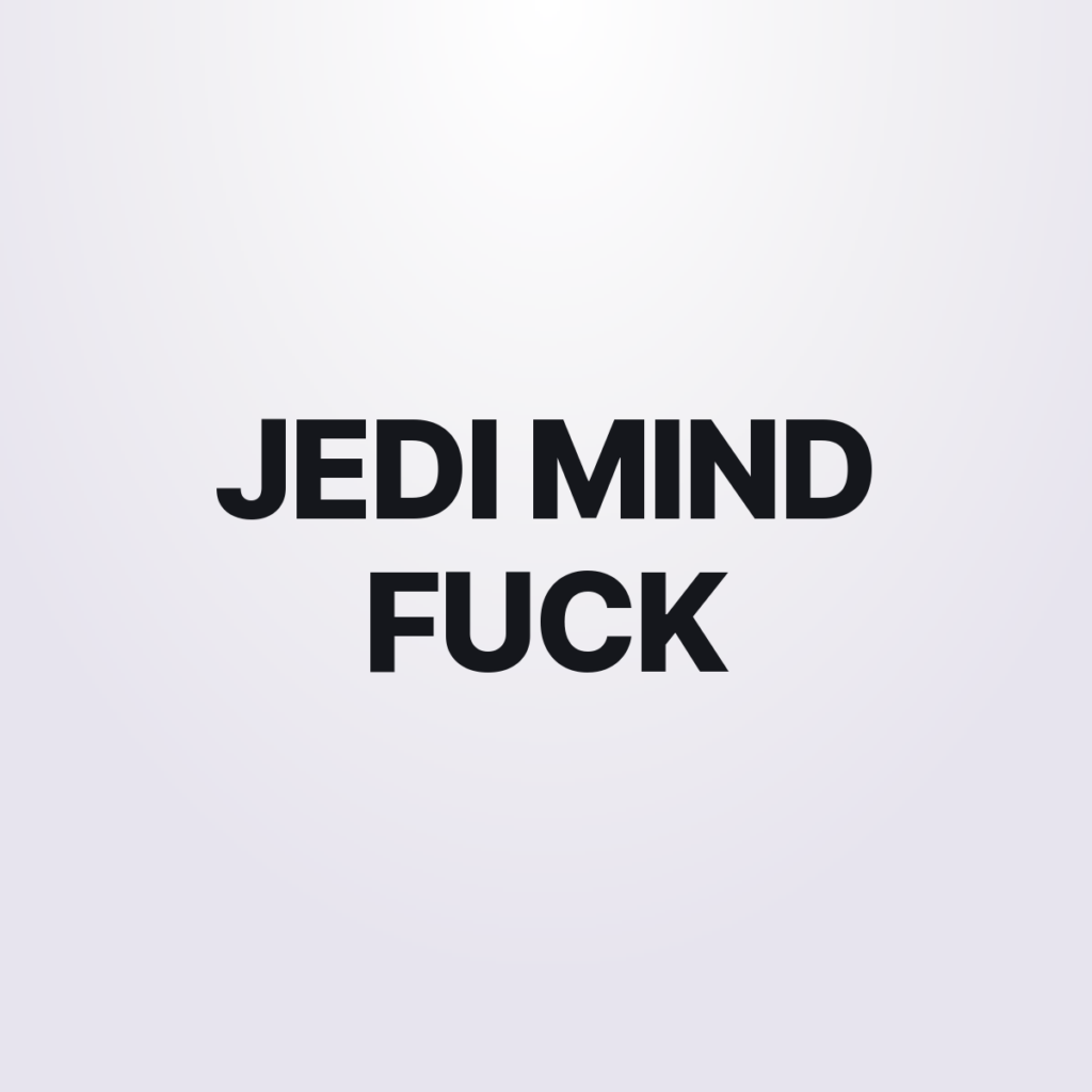 Jedi Mind Fuck